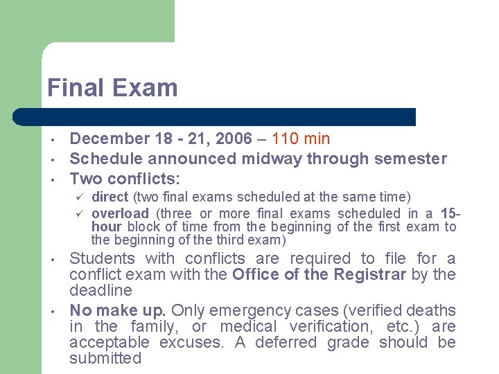 Final Exam • • • December 18 - 21, 2006 – 110 min Schedule