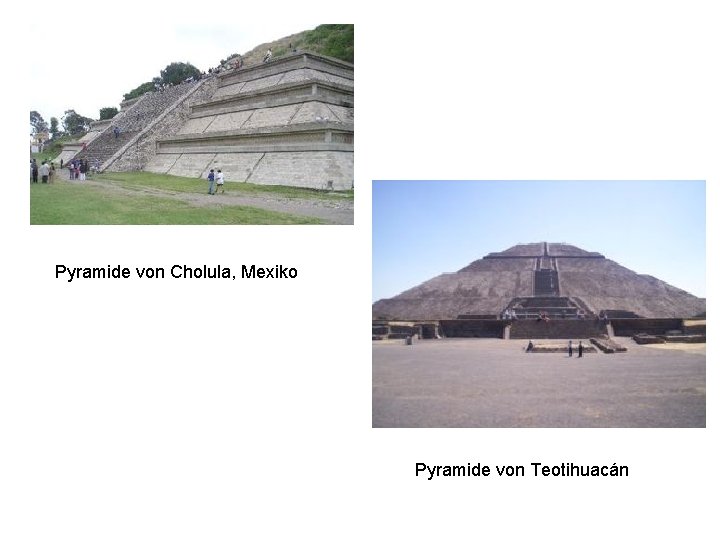Pyramide von Cholula, Mexiko Pyramide von Teotihuacán 