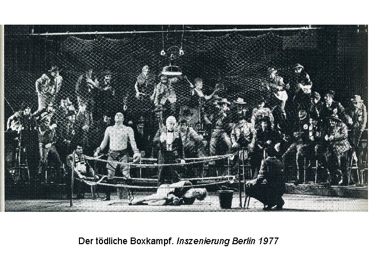 Der tödliche Boxkampf. Inszenierung Berlin 1977 