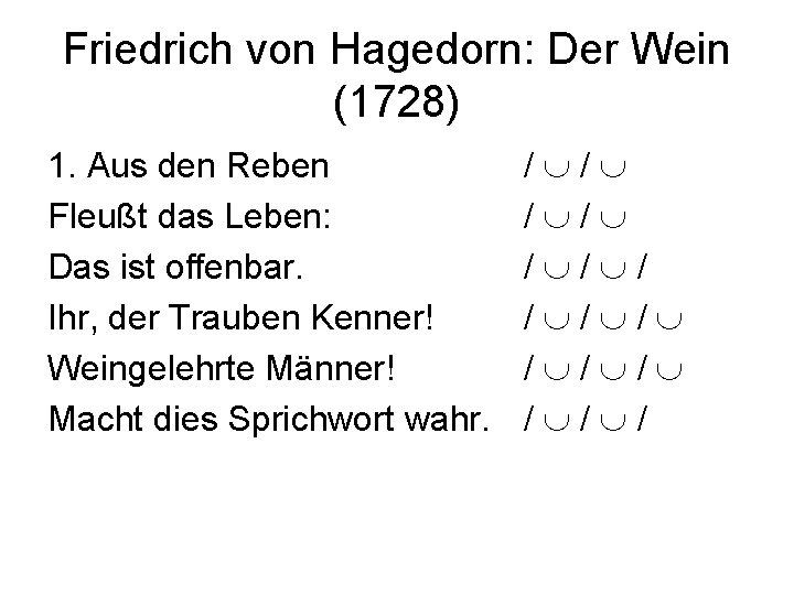Friedrich von Hagedorn: Der Wein (1728) 1. Aus den Reben Fleußt das Leben: Das