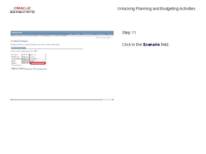 Unlocking Planning and Budgeting Activities Step 11 Click in the Scenario field. 