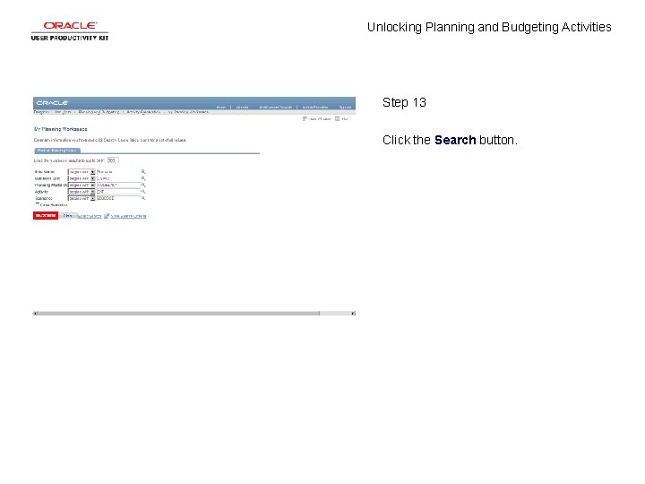 Unlocking Planning and Budgeting Activities Step 13 Click the Search button. 