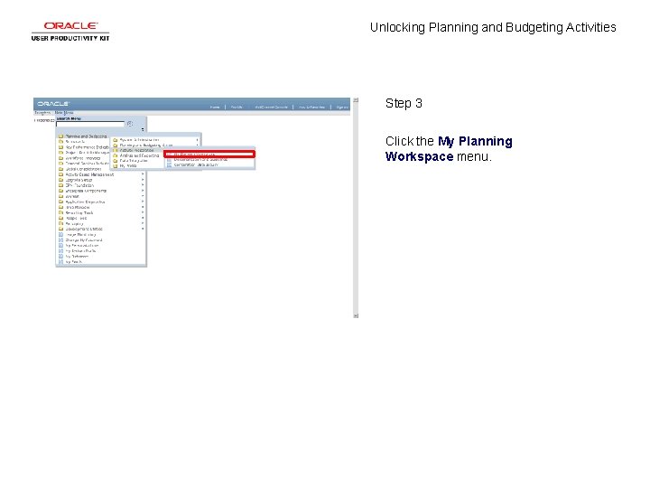 Unlocking Planning and Budgeting Activities Step 3 Click the My Planning Workspace menu. 