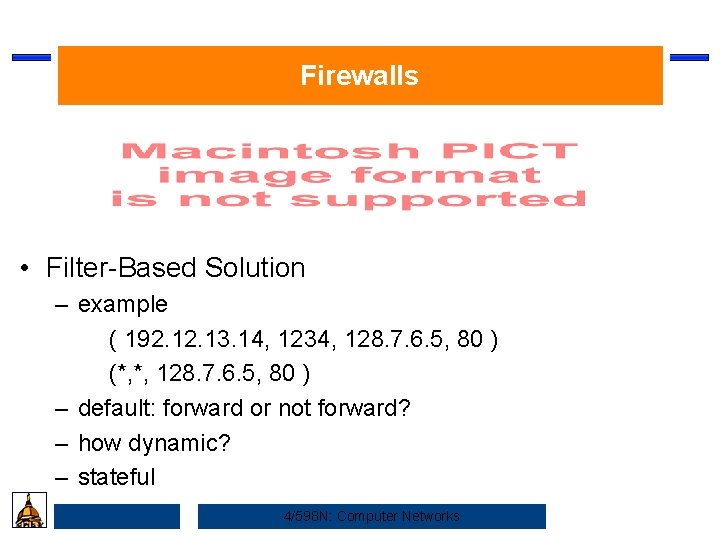 Firewalls • Filter-Based Solution – example ( 192. 13. 14, 1234, 128. 7. 6.