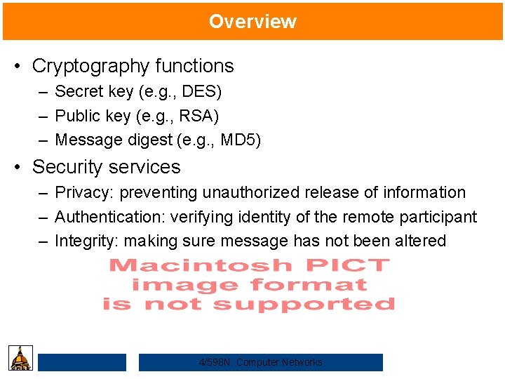 Overview • Cryptography functions – Secret key (e. g. , DES) – Public key