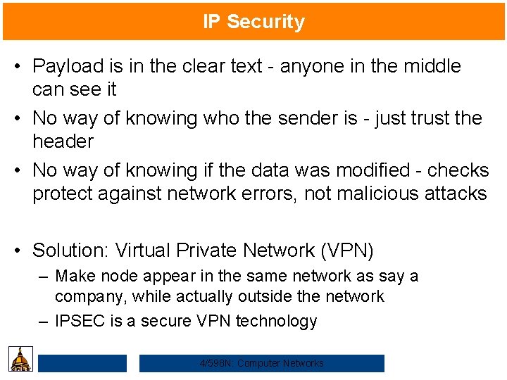 IP Security • Payload is in the clear text - anyone in the middle
