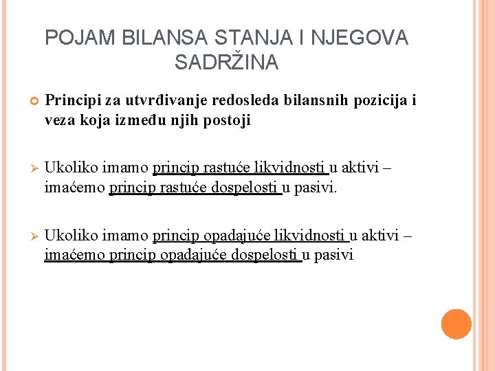 POJAM BILANSA STANJA I NJEGOVA SADRŽINA Principi za utvrđivanje redosleda bilansnih pozicija i veza