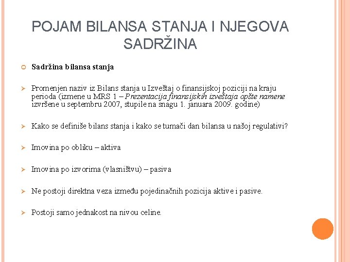 POJAM BILANSA STANJA I NJEGOVA SADRŽINA Sadržina bilansa stanja Ø Promenjen naziv iz Bilans