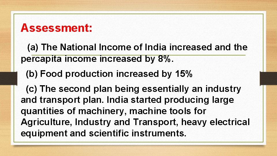 Assessment: (a) The National Income of India increased and the percapita income increased by