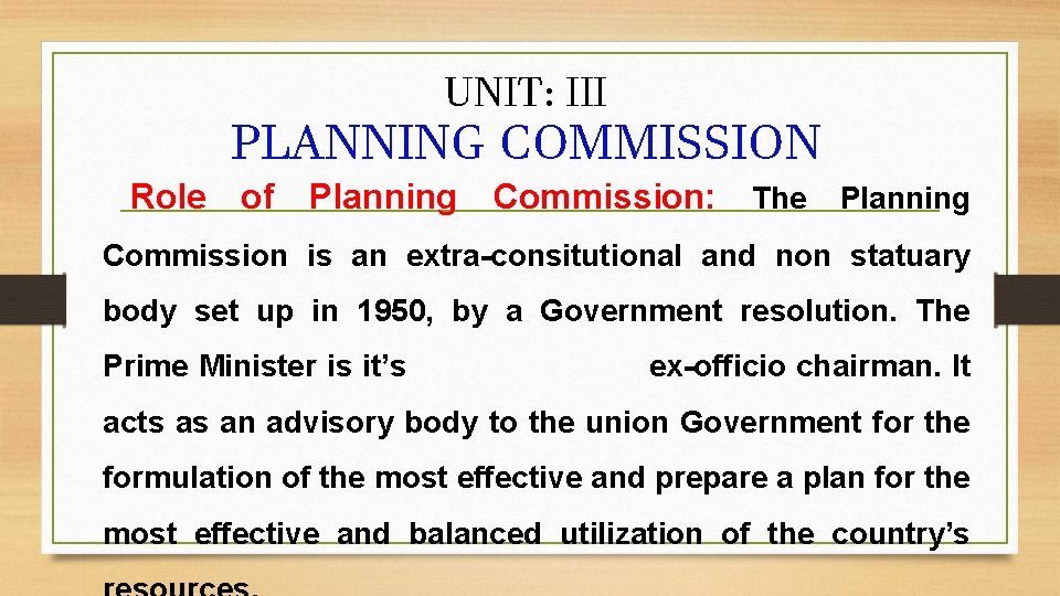 UNIT: III PLANNING COMMISSION Role of Planning Commission: The Planning Commission is an extra-consitutional