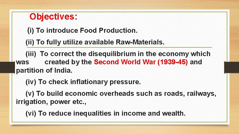 Objectives: (i) To introduce Food Production. (ii) To fully utilize available Raw-Materials. (iii) To