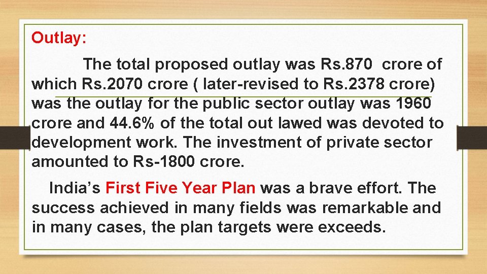 Outlay: The total proposed outlay was Rs. 870 crore of which Rs. 2070 crore