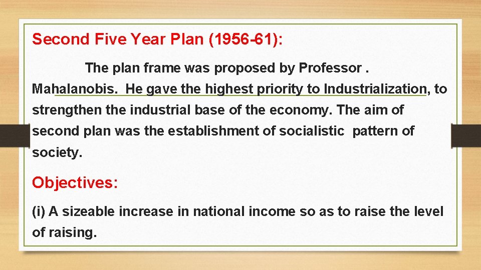 Second Five Year Plan (1956 -61): The plan frame was proposed by Professor. Mahalanobis.