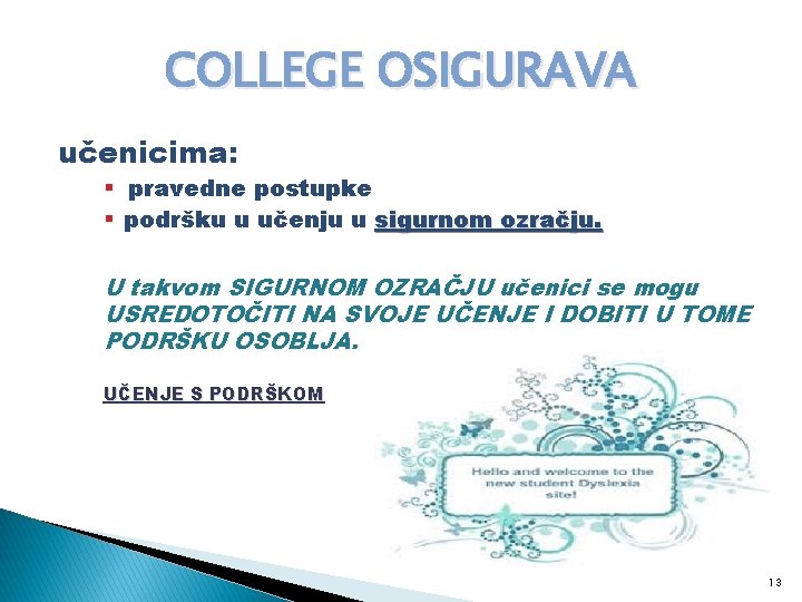 COLLEGE OSIGURAVA učenicima: § pravedne postupke § podršku u učenju u sigurnom ozračju. U