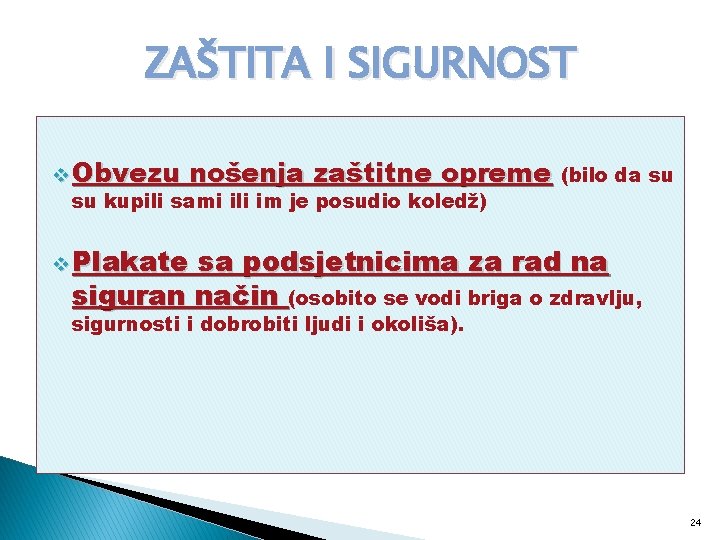 ZAŠTITA I SIGURNOST v Obvezu nošenja zaštitne opreme su kupili sami ili im je