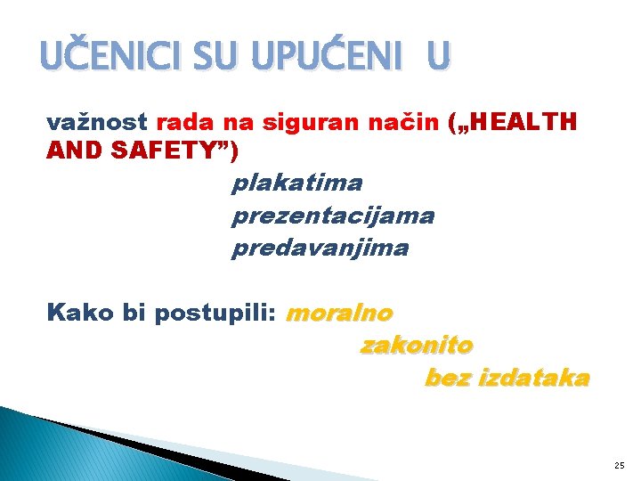 UČENICI SU UPUĆENI U važnost rada na siguran način („HEALTH AND SAFETY”) plakatima prezentacijama