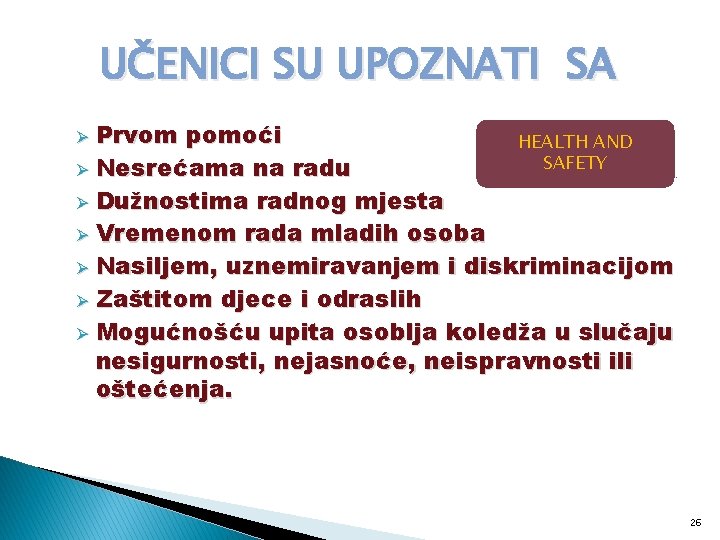 UČENICI SU UPOZNATI SA Prvom pomoći HEALTH AND SAFETY Ø Nesrećama na radu Ø