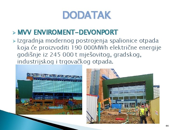 DODATAK Ø MVV Ø ENVIROMENT-DEVONPORT Izgradnja modernog postrojenja spalionice otpada koja će proizvoditi 190