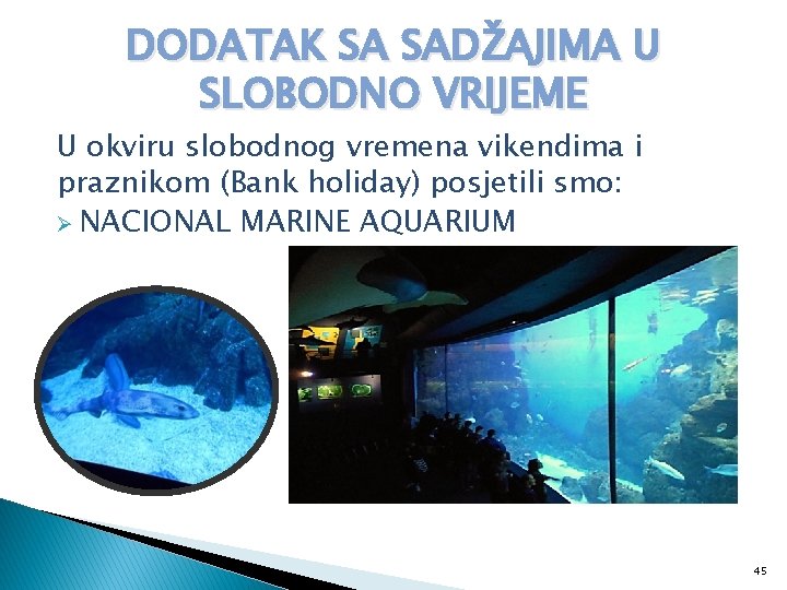 DODATAK SA SADŽAJIMA U SLOBODNO VRIJEME U okviru slobodnog vremena vikendima i praznikom (Bank