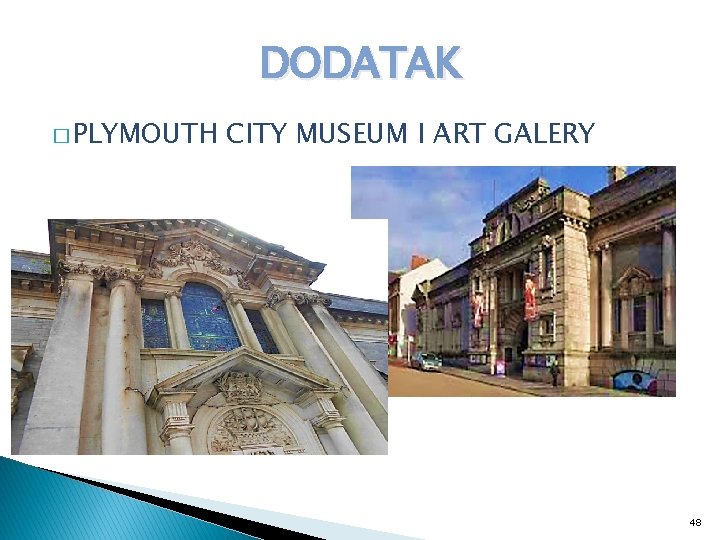 DODATAK � PLYMOUTH CITY MUSEUM I ART GALERY 48 