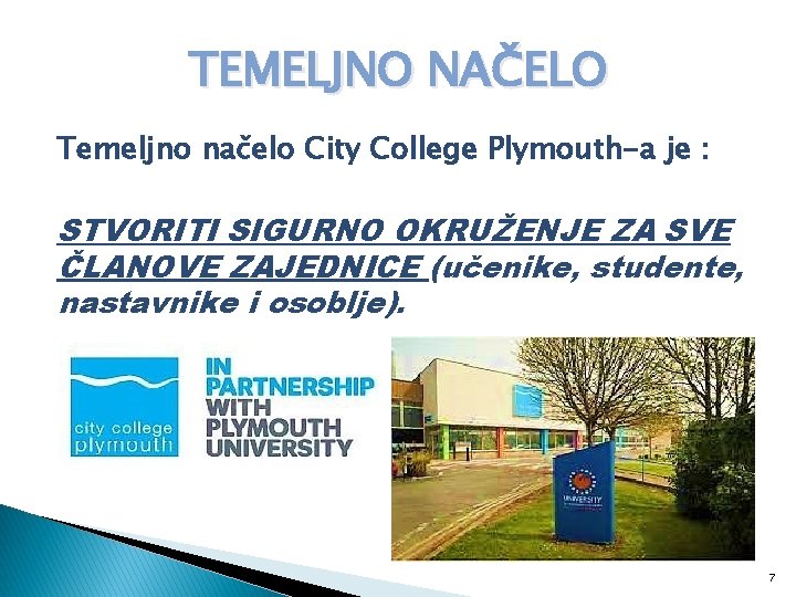 TEMELJNO NAČELO Temeljno načelo City College Plymouth-a je : STVORITI SIGURNO OKRUŽENJE ZA SVE