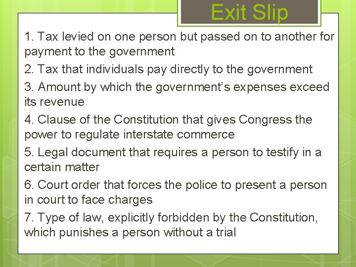 Exit Slip 1. Tax levied on one person but passed on to another for