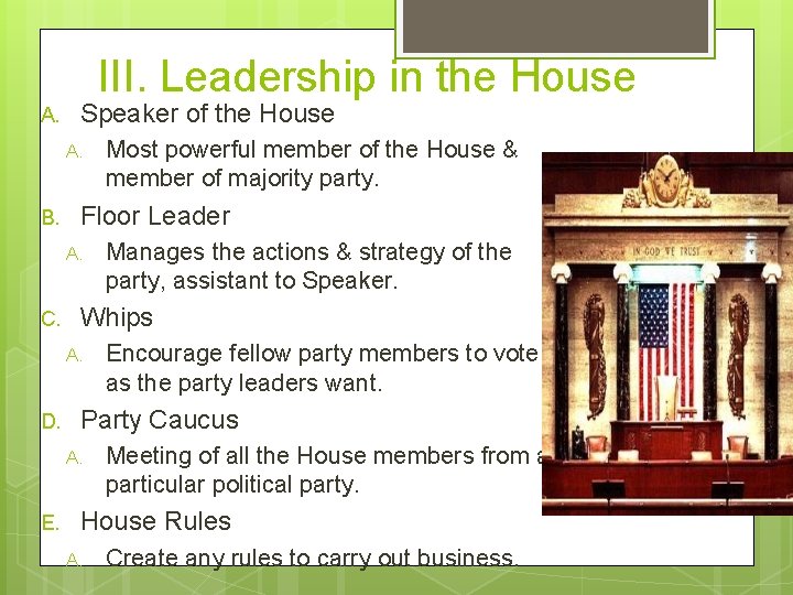 III. Leadership in the House A. Speaker of the House A. B. Floor Leader