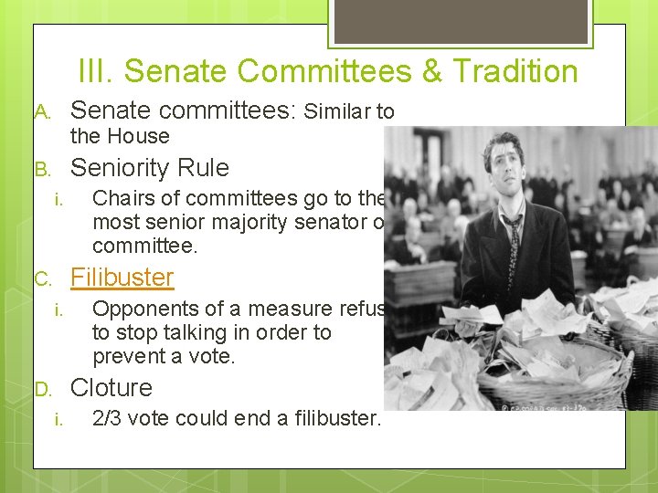 III. Senate Committees & Tradition Senate committees: Similar to A. the House Seniority Rule