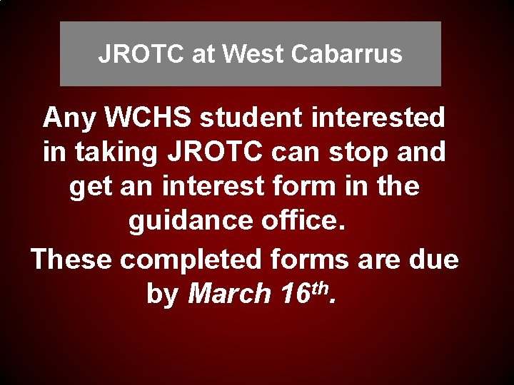 JROTC at West Cabarrus Any WCHS student interested in taking JROTC can stop and
