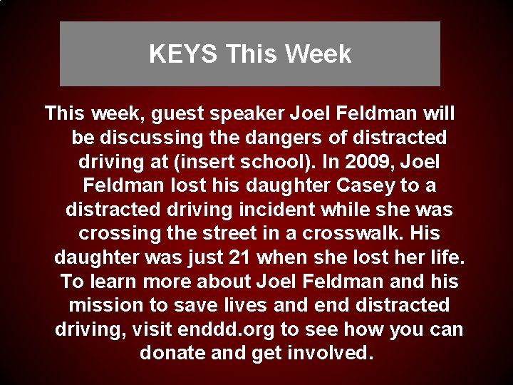KEYS This Week This week, guest speaker Joel Feldman will be discussing the dangers