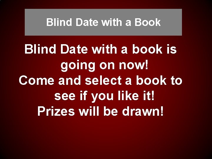 Blind Date with a Book Blind Date with a book is going on now!