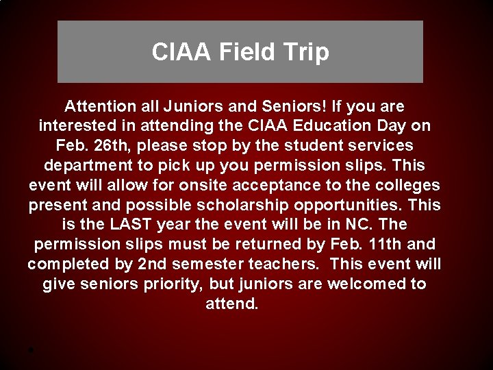 CIAA Field Trip Attention all Juniors and Seniors! If you are interested in attending