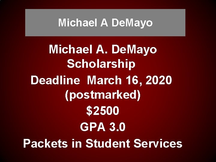 Michael A De. Mayo Michael A. De. Mayo Scholarship Deadline March 16, 2020 (postmarked)