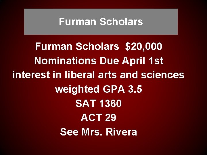 Furman Scholars $20, 000 Nominations Due April 1 st interest in liberal arts and