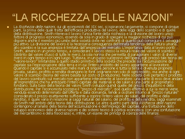 “LA RICCHEZZA DELLE NAZIONI” n La Ricchezza delle nazioni, cui gli economisti del XIX