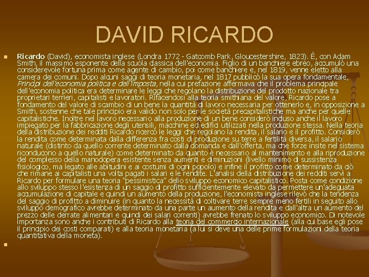DAVID RICARDO n n Ricardo (David), economista inglese (Londra 1772 - Gatcomb Park, Gloucestershire,