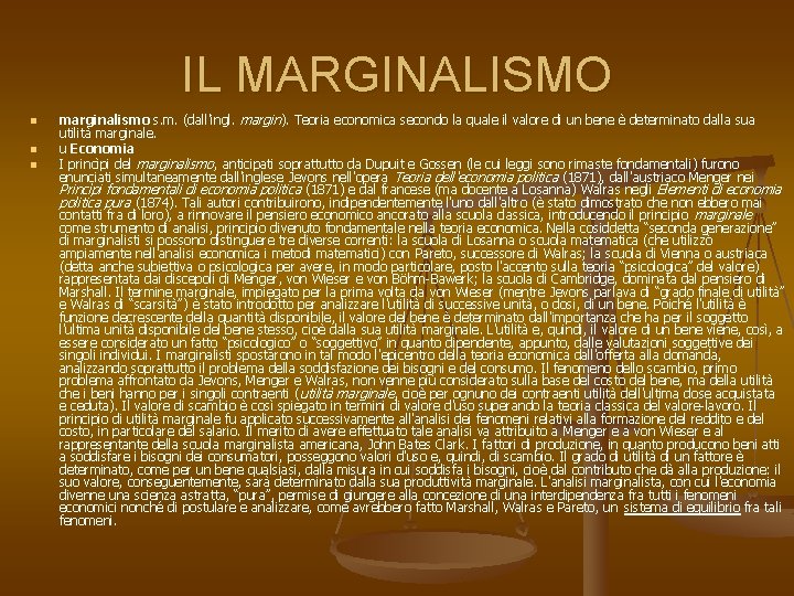 IL MARGINALISMO n n n marginalismo s. m. (dall'ingl. margin). Teoria economica secondo la
