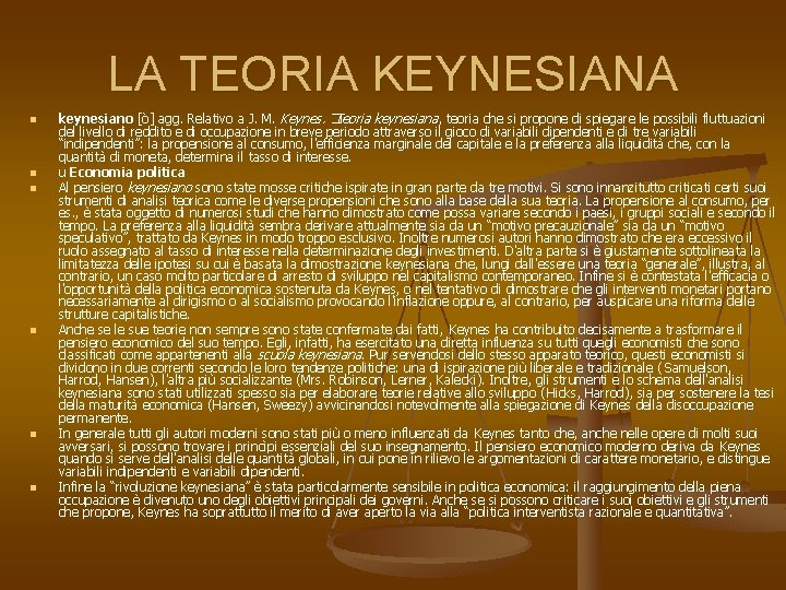 LA TEORIA KEYNESIANA n n n keynesiano [ò] agg. Relativo a J. M. Keynes.