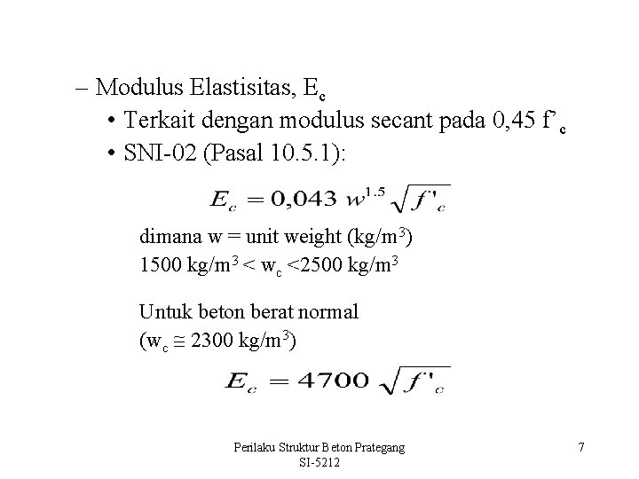 – Modulus Elastisitas, Ec • Terkait dengan modulus secant pada 0, 45 f’c •