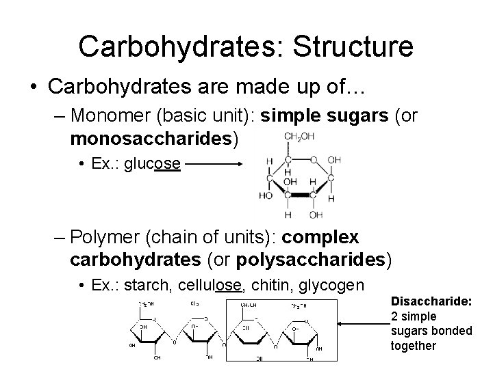 Carbohydrates: Structure • Carbohydrates are made up of… – Monomer (basic unit): simple sugars