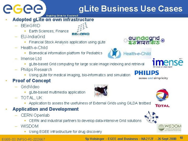 g. Lite Business Use Cases • Enabling Grids for E-scienc. E Adopted g. Lite