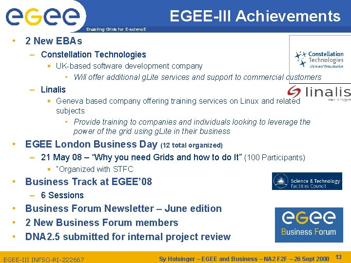 EGEE-III Achievements Enabling Grids for E-scienc. E • 2 New EBAs – Constellation Technologies