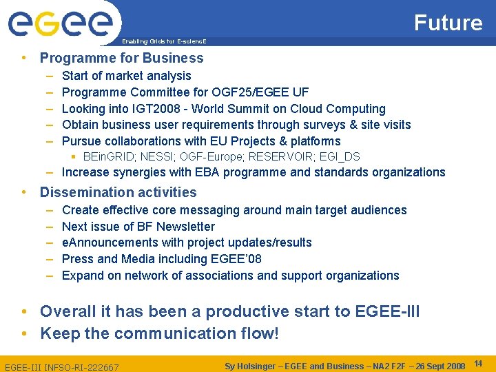 Future Enabling Grids for E-scienc. E • Programme for Business – – – Start