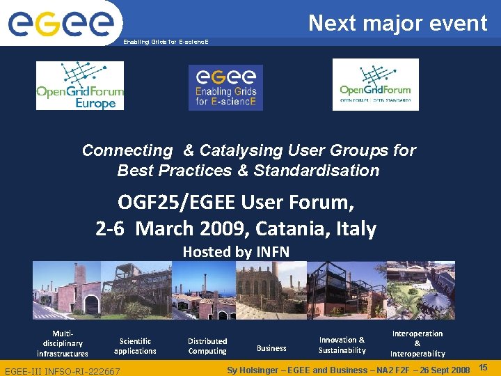 Next major event Enabling Grids for E-scienc. E Connecting & Catalysing User Groups for