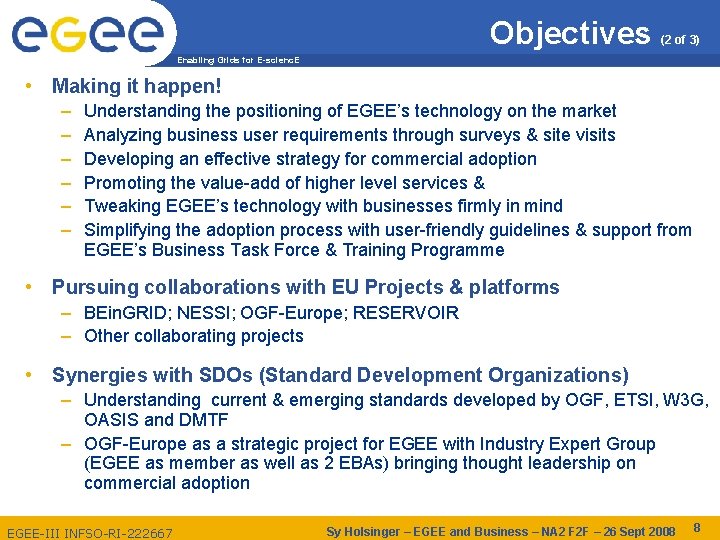 Objectives (2 of 3) Enabling Grids for E-scienc. E • Making it happen! –