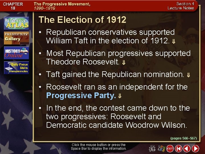 The Election of 1912 • Republican conservatives supported William Taft in the election of