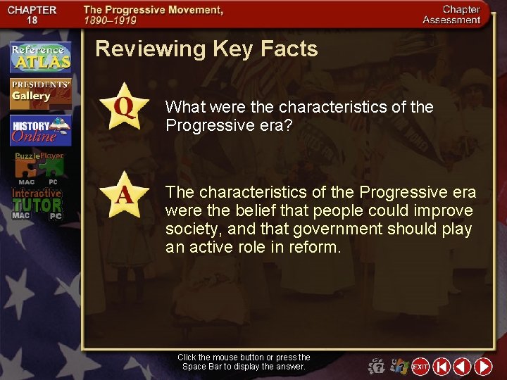 Reviewing Key Facts What were the characteristics of the Progressive era? The characteristics of