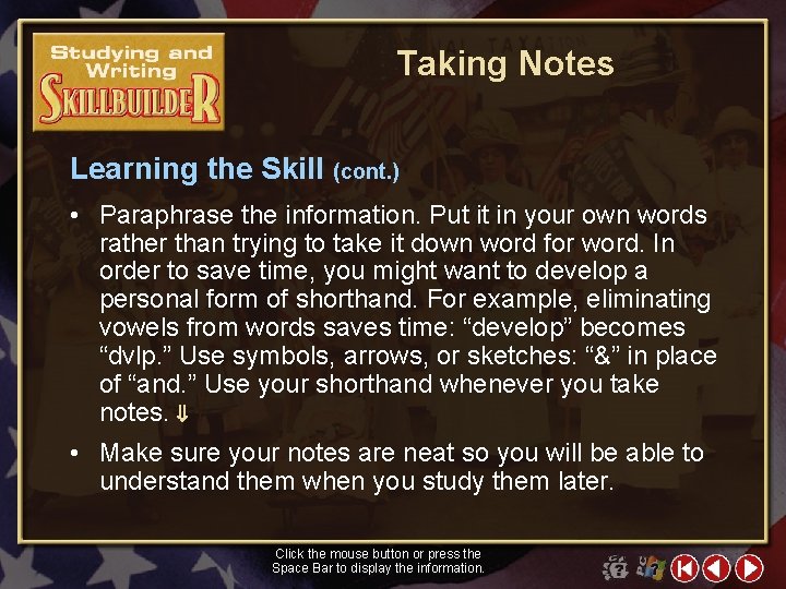 Taking Notes Learning the Skill (cont. ) • Paraphrase the information. Put it in