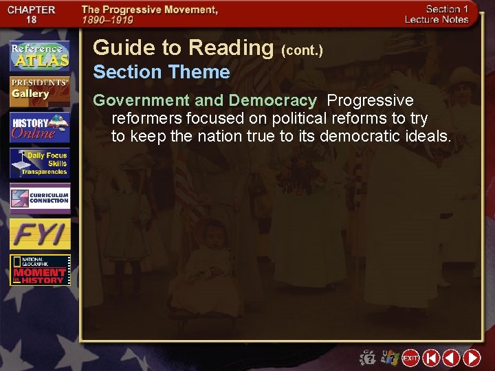 Guide to Reading (cont. ) Section Theme Government and Democracy Progressive reformers focused on