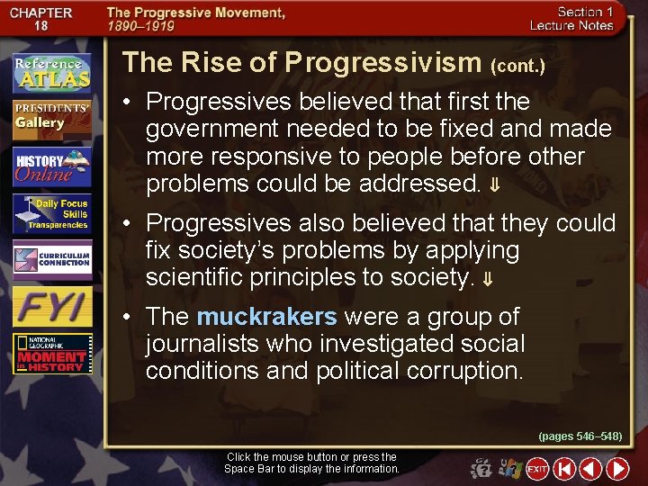 The Rise of Progressivism (cont. ) • Progressives believed that first the government needed